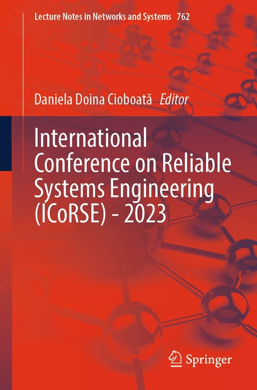 International Conference on Reliable Systems Engineering (ICoRSE) - 2023: 762 (Lecture Notes in Networks and Systems, 762)