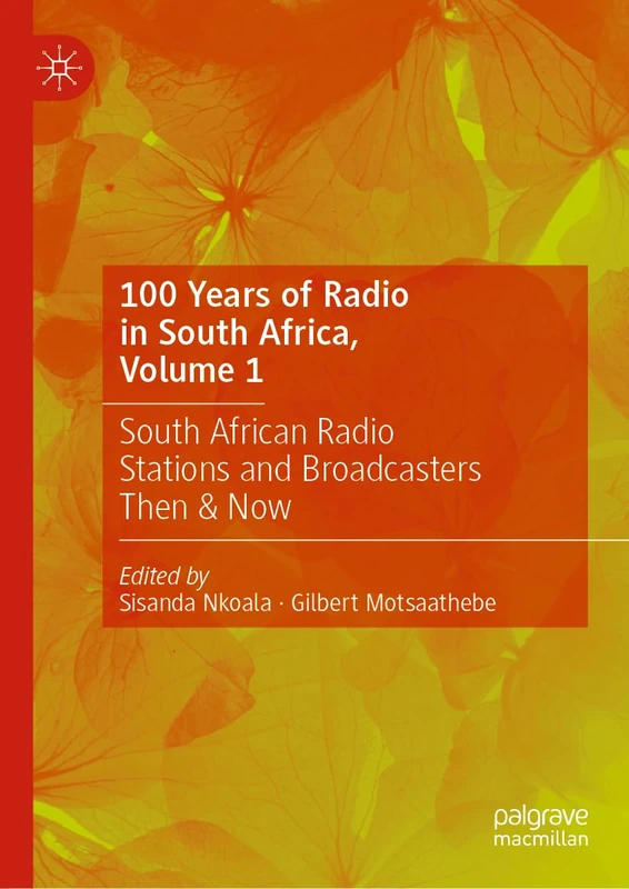 100 Years of Radio in South Africa, Volume 1: South African Radio Stations and Broadcasters Then & Now