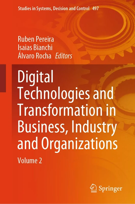 Digital Technologies and Transformation in Business, Industry and Organizations: Volume 2: 497 (Studies in Systems, Decision and Control, 497)