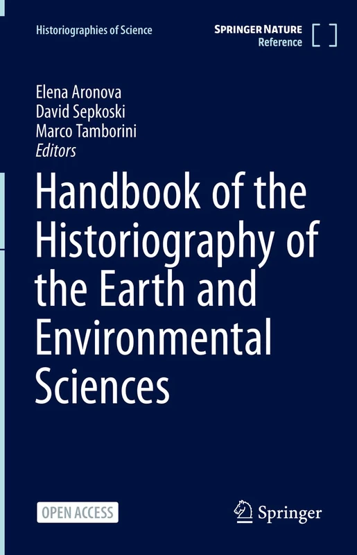 Handbook of the Historiography of the Earth and Environmental Sciences (Historiographies of Science)