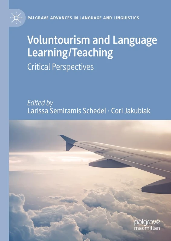 Voluntourism and Language Learning/Teaching: Critical Perspectives (Palgrave Advances in Language and Linguistics)