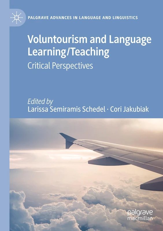 Voluntourism and Language Learning/Teaching: Critical Perspectives (Palgrave Advances in Language and Linguistics)