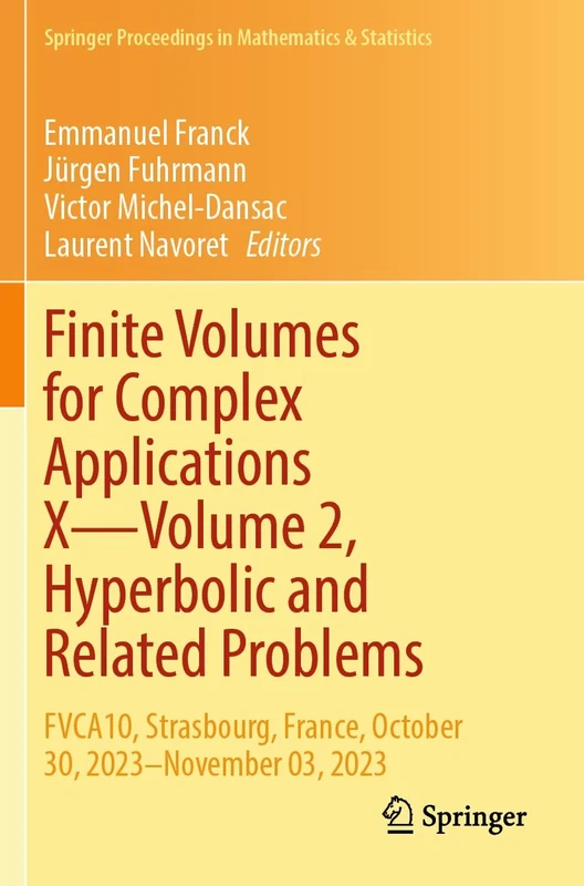 Finite Volumes for Complex Applications X―Volume 2, Hyperbolic and Related Problems: FVCA10, Strasbourg, France, October 30, 2023–November 03, 2023: ... Proceedings in Mathematics & Statistics, 433)