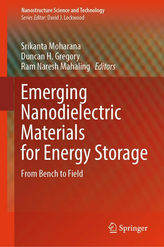 Emerging Nanodielectric Materials for Energy Storage: From Bench to Field (Nanostructure Science and Technology)