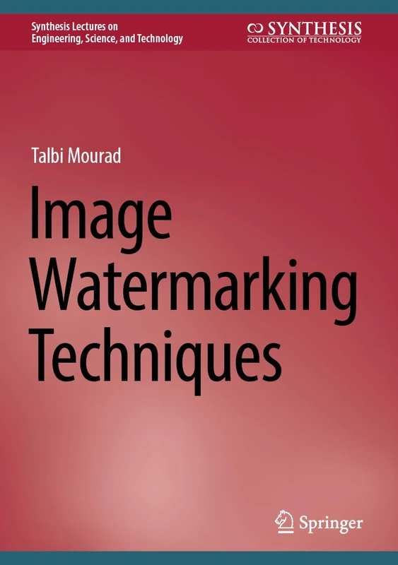 Image Watermarking Techniques (Synthesis Lectures on Engineering, Science, and Technology)