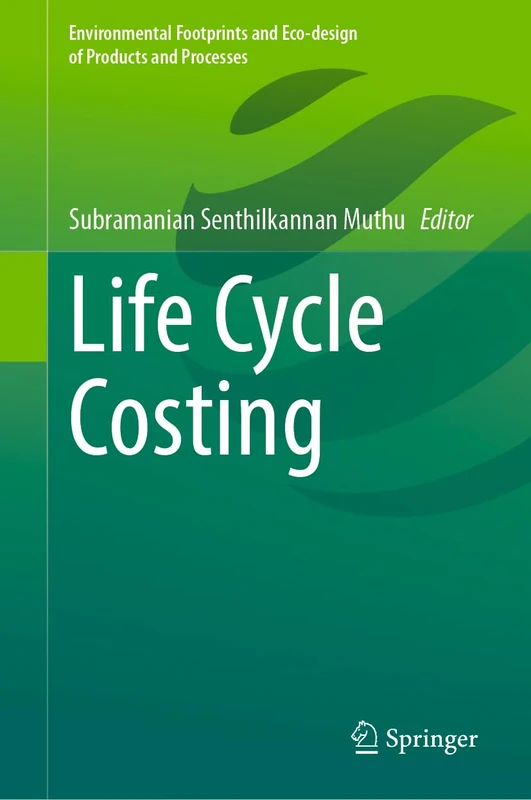 Life Cycle Costing (Environmental Footprints and Eco-design of Products and Processes)