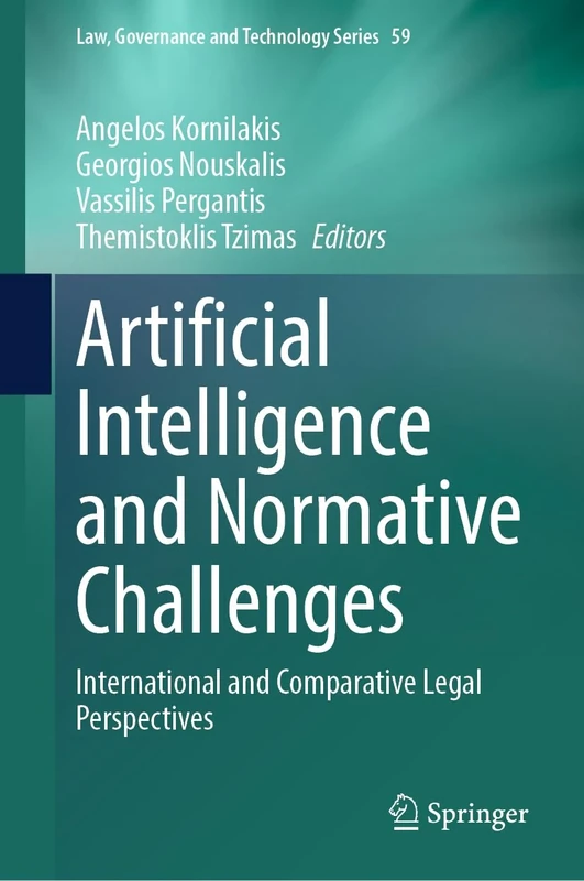 Artificial Intelligence and Normative Challenges: International and Comparative Legal Perspectives: 59 (Law, Governance and Technology Series, 59)
