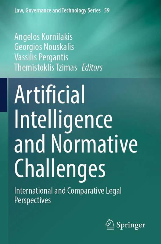 Artificial Intelligence and Normative Challenges: International and Comparative Legal Perspectives: 59 (Law, Governance and Technology Series, 59)