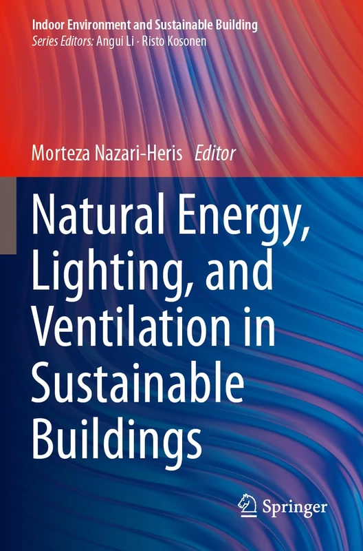 Natural Energy, Lighting, and Ventilation in Sustainable Buildings (Indoor Environment and Sustainable Building)