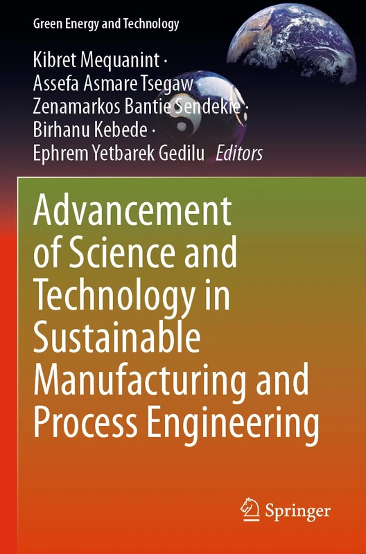 Advancement of Science and Technology in Sustainable Manufacturing and Process Engineering (Green Energy and Technology)