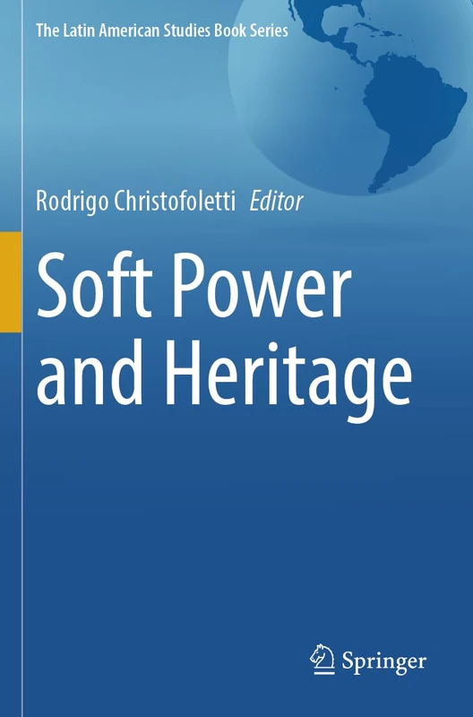 Springer - Soft Power and Heritage (Latin American Studies)