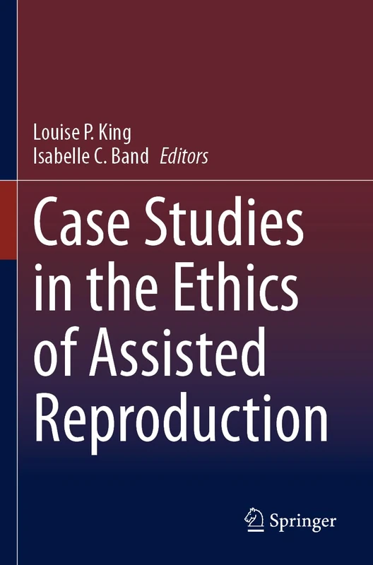 Case Studies in the Ethics of Assisted Reproduction