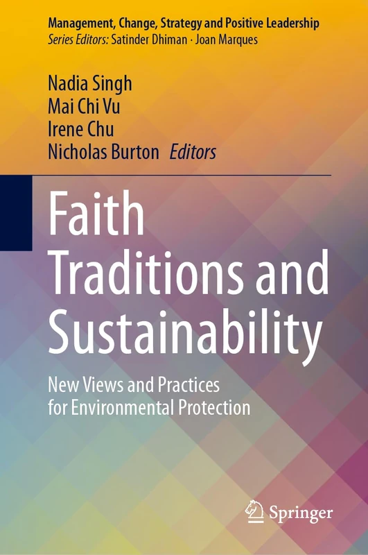 Faith Traditions and Sustainability: New Views and Practices for Environmental Protection (Management, Change, Strategy and Positive Leadership) - Image 1