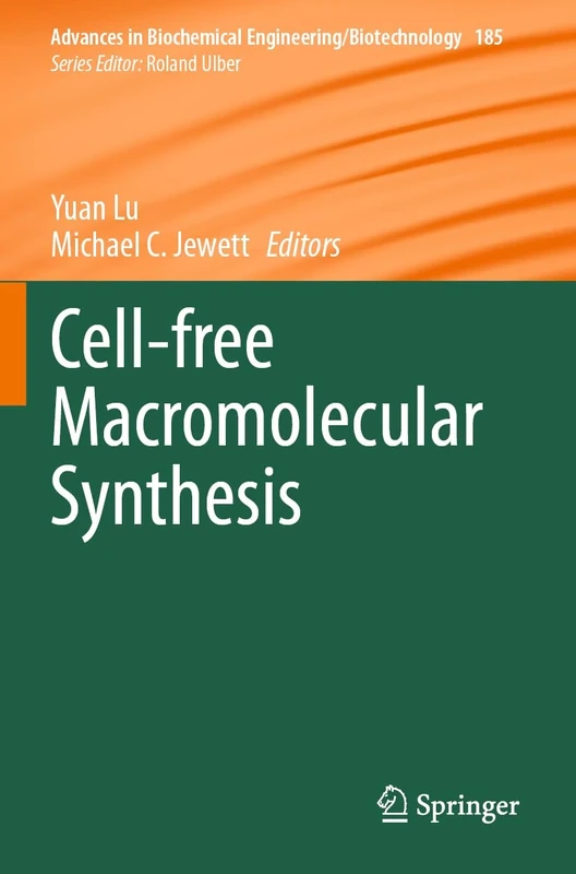 Cell-free Macromolecular Synthesis: 185 (Advances in Biochemical Engineering/Biotechnology, 185)