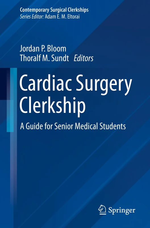Cardiac Surgery Clerkship: A Guide for Senior Medical Students (Contemporary Surgical Clerkships)