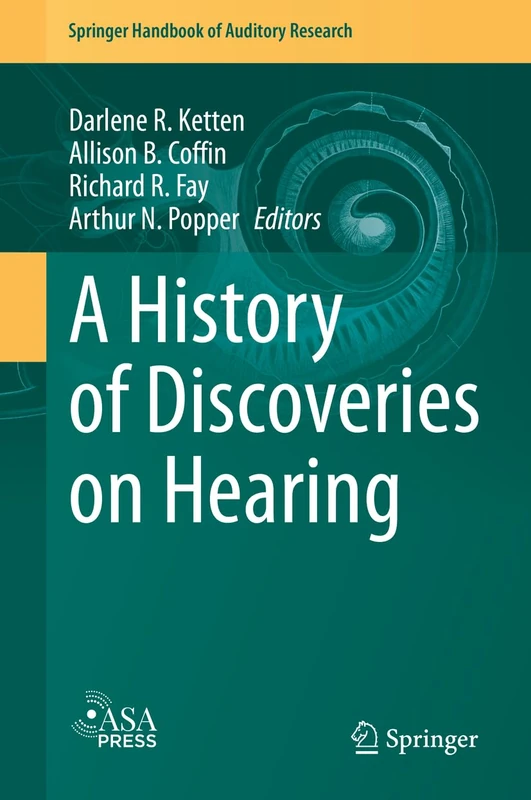 A History of Discoveries on Hearing: 77 (Springer Handbook of Auditory Research, 77)