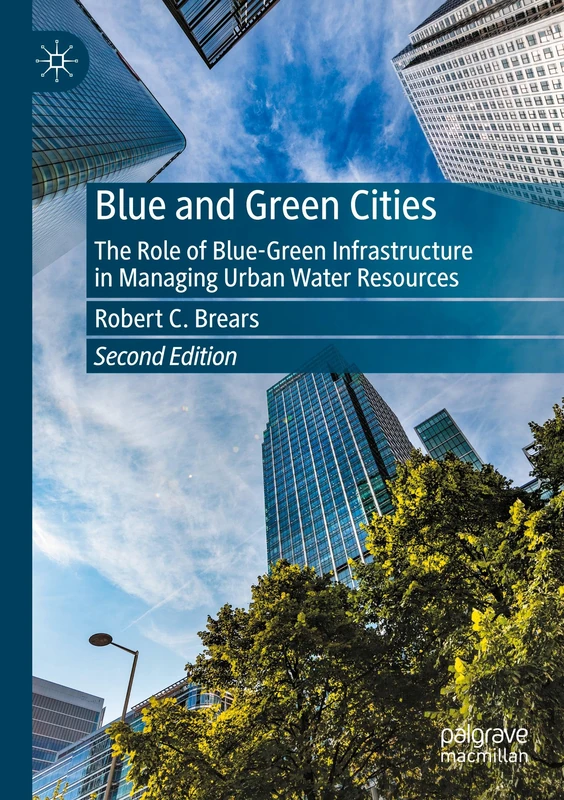 Blue and Green Cities: The Role of Blue-Green Infrastructure in Managing Urban Water Resources