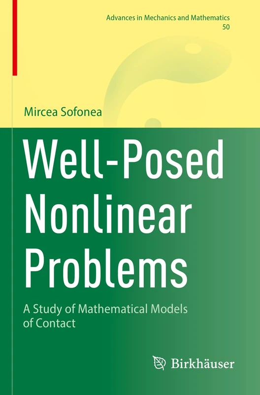 Well-Posed Nonlinear Problems: A Study of Mathematical Models of Contact: 50 (Advances in Mechanics and Mathematics, 50)