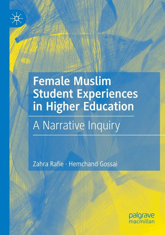 Female Muslim Student Experiences in Higher Education: A Narrative Inquiry