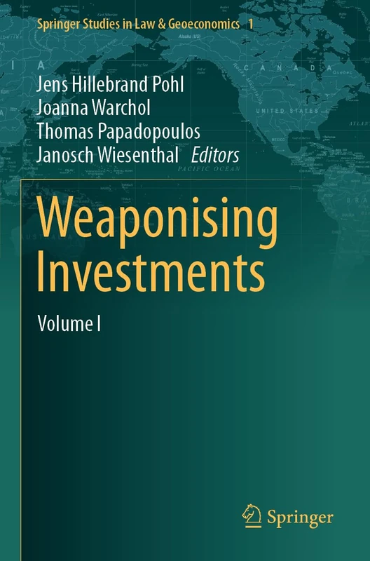 Weaponising Investments: Volume I: 1 (Springer Studies in Law & Geoeconomics, 1) - Image 1