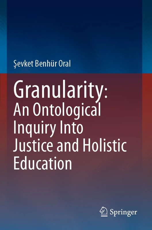 Granularity: An Ontological Inquiry Into Justice and Holistic Education