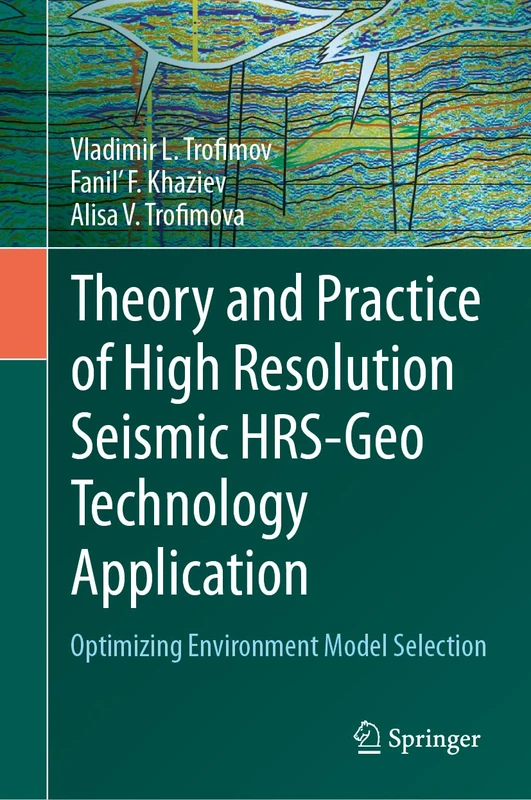 Theory and Practice of High Resolution Seismic HRS-Geo Technology Application: Optimizing Environment Model Selection