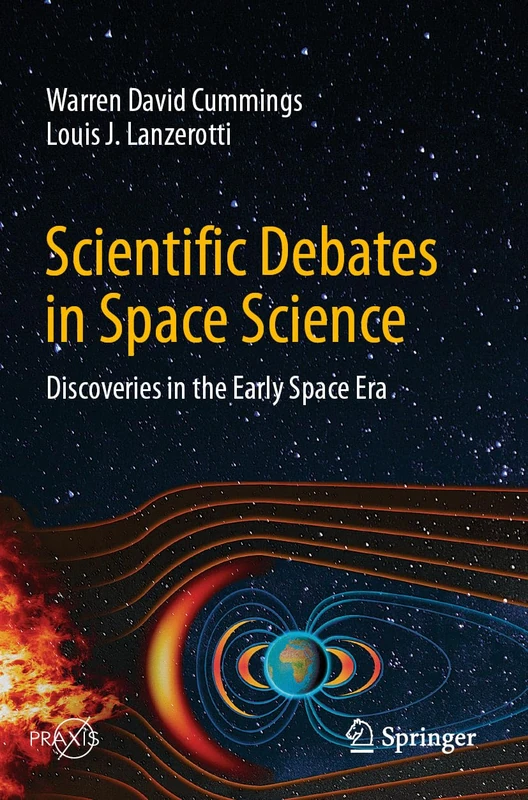 Scientific Debates in Space Science: Discoveries in the Early Space Era (Springer Praxis Books)