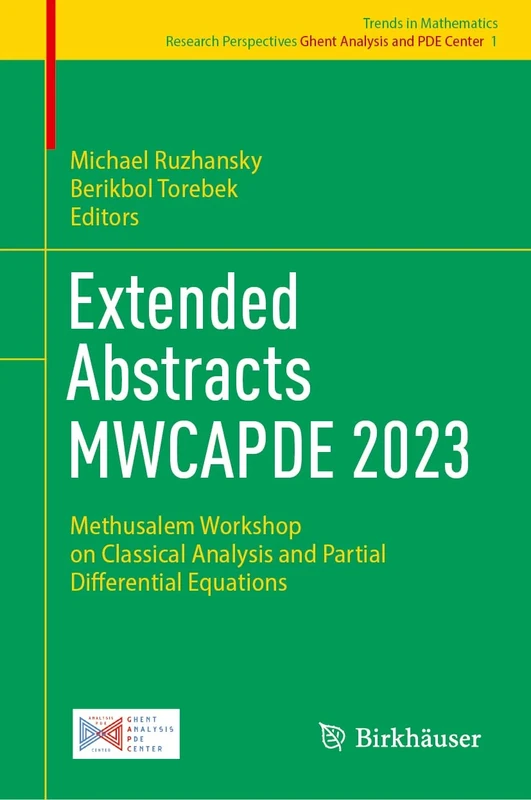 Extended Abstracts MWCAPDE 2023: Methusalem Workshop on Classical Analysis and Partial Differential Equations: 1 (Trends in Mathematics, 1)