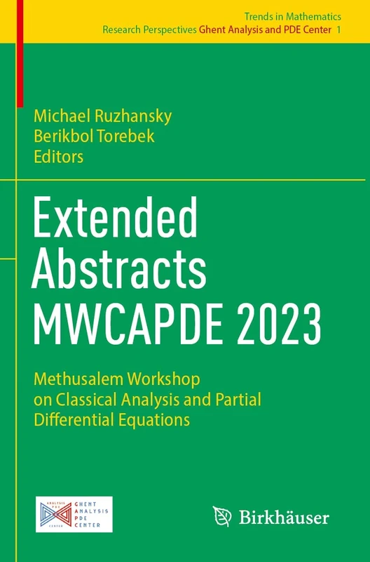 Extended Abstracts MWCAPDE 2023: Methusalem Workshop on Classical Analysis and Partial Differential Equations: 1 (Trends in Mathematics, 1)