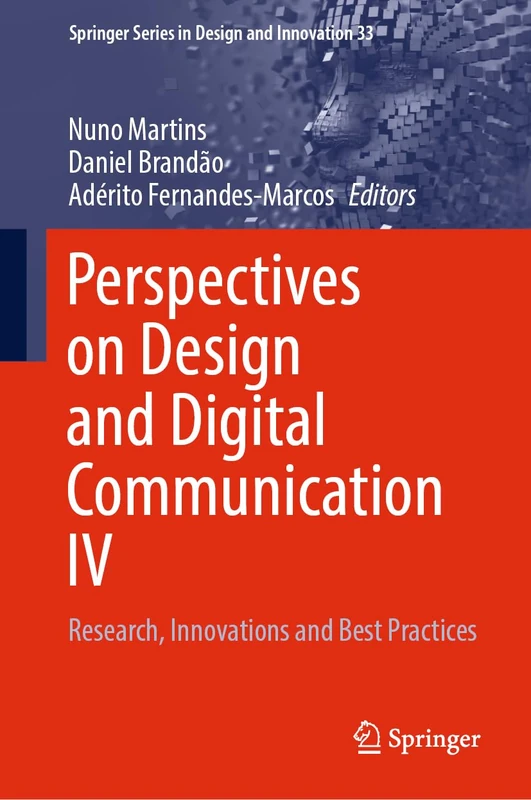 Perspectives on Design and Digital Communication IV: Research, Innovations and Best Practices: 33 (Springer Series in Design and Innovation, 33)