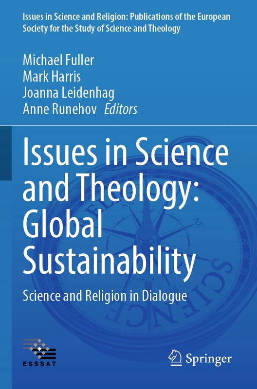 Issues in Science and Theology: Global Sustainability: Science and Religion in Dialogue: 7 (Issues in Science and Religion: Publications of the ... for the Study of Science and Theology, 7)