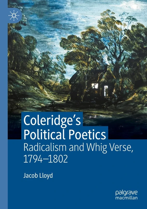Coleridge's Political Poetics: Radicalism and Whig Verse 1794 - 1802 - Image 1