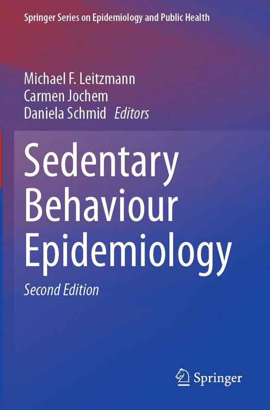 Sedentary Behaviour Epidemiology (Springer Series on Epidemiology and Public Health)