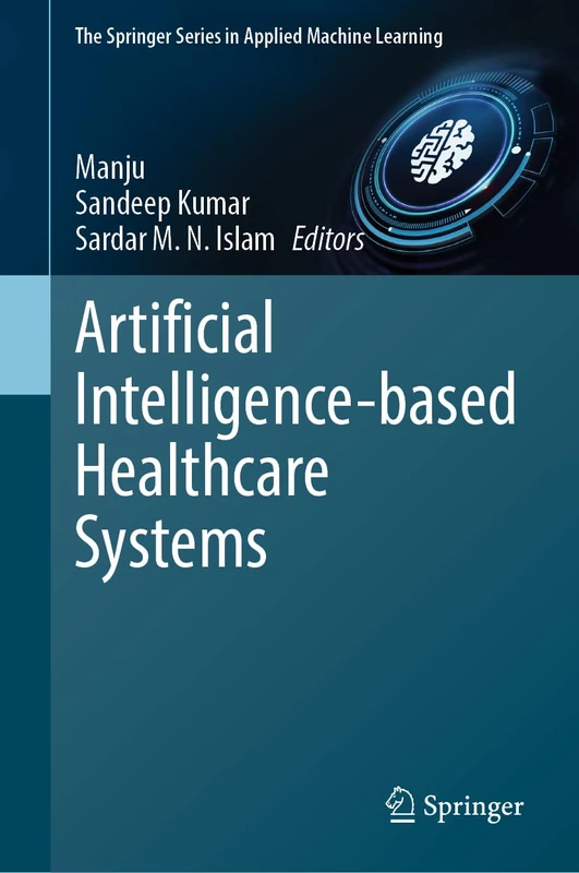 Artificial Intelligence-based Healthcare Systems (The Springer Series in Applied Machine Learning)