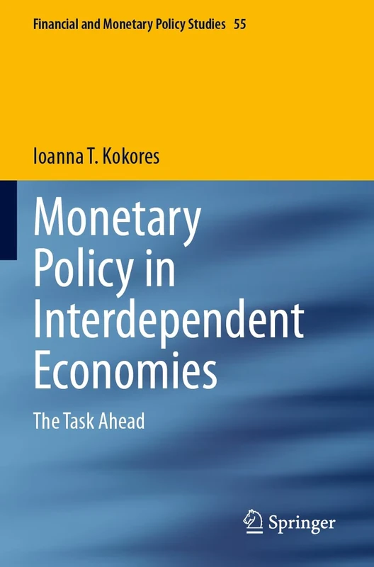 Monetary Policy in Interdependent Economies: The Task Ahead: 55 (Financial and Monetary Policy Studies, 55)