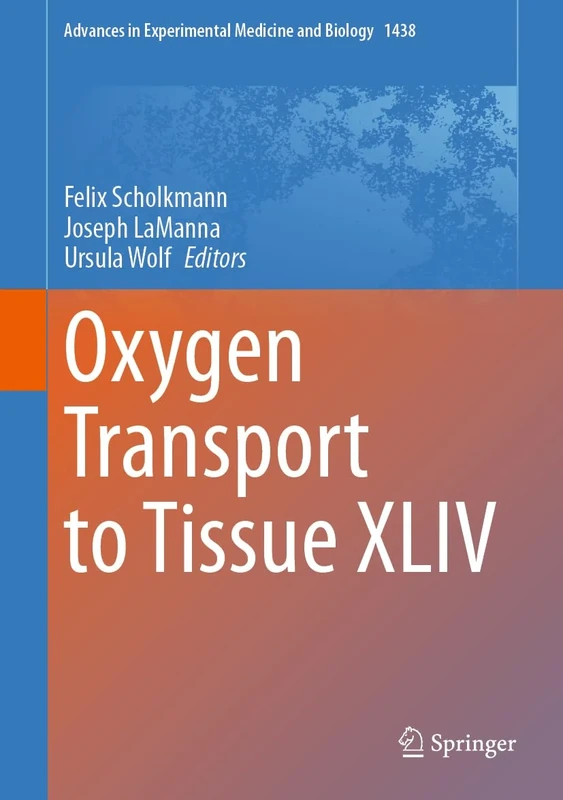 Oxygen Transport to Tissue XLIV: 1438 (Advances in Experimental Medicine and Biology, 1438)