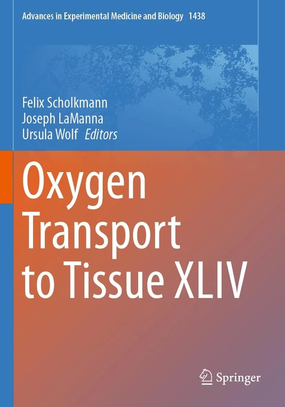Oxygen Transport to Tissue XLIV: 1438 (Advances in Experimental Medicine and Biology, 1438)