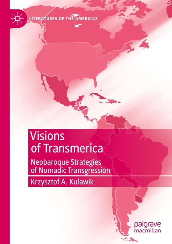 Visions of Transmerica: Neobaroque Strategies of Nomadic Transgression (Literatures of the Americas)