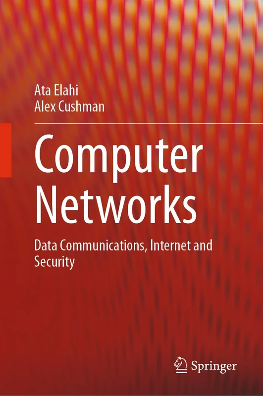 Computer Networks: Data Communications, Internet and Security