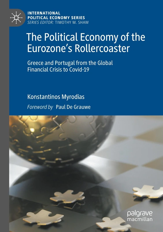 The Political Economy of the Eurozone’s Rollercoaster: Greece and Portugal from the Global Financial Crisis to Covid-19 (International Political Economy Series)