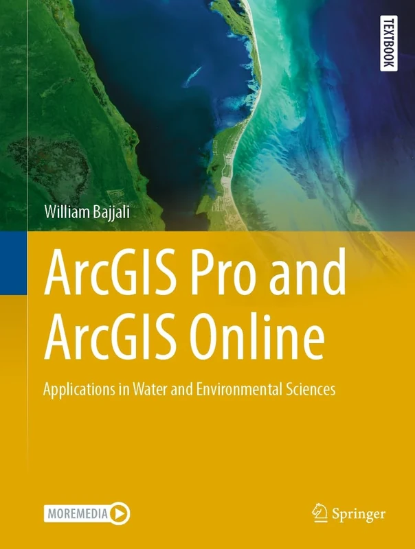 ArcGIS Pro and ArcGIS Online: Applications in Water and Environmental Sciences (Springer Textbooks in Earth Sciences, Geography and Environment)