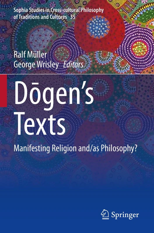 Springer Dogen's Texts: Manifesting Religion and as Philosophy