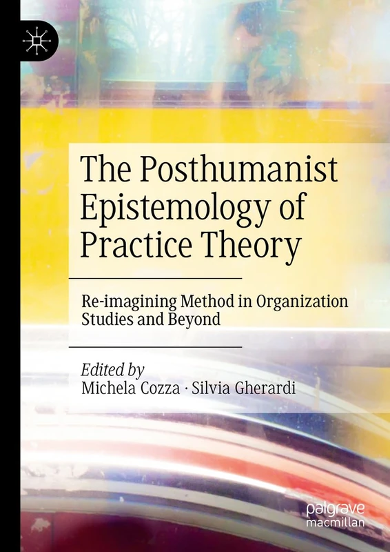 Macmillan Posthumanist Epistemology of Practice Theory Book