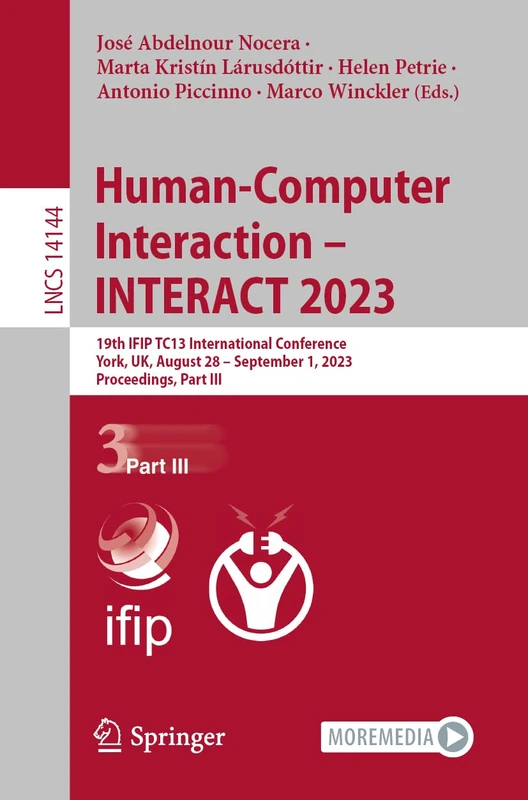Human-Computer Interaction – INTERACT 2023: 19th IFIP TC13 International Conference, York, UK, August 28 – September 1, 2023, Proceedings, Part III: 14144 (Lecture Notes in Computer Science, 14144)