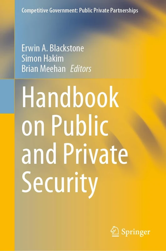 Handbook on Public and Private Security (Competitive Government: Public Private Partnerships)