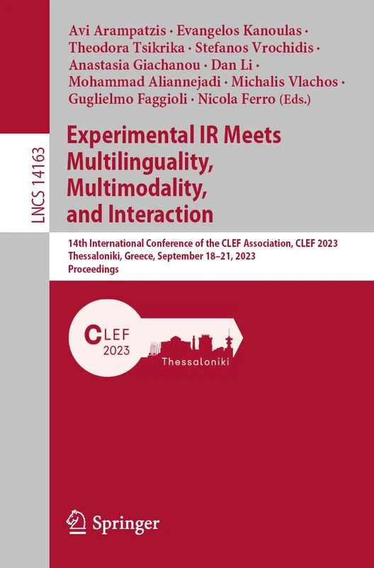 Experimental IR Meets Multilinguality, Multimodality, and Interaction: 14th International Conference of the CLEF Association, CLEF 2023, Thessaloniki, ... (Lecture Notes in Computer Science, 14163)