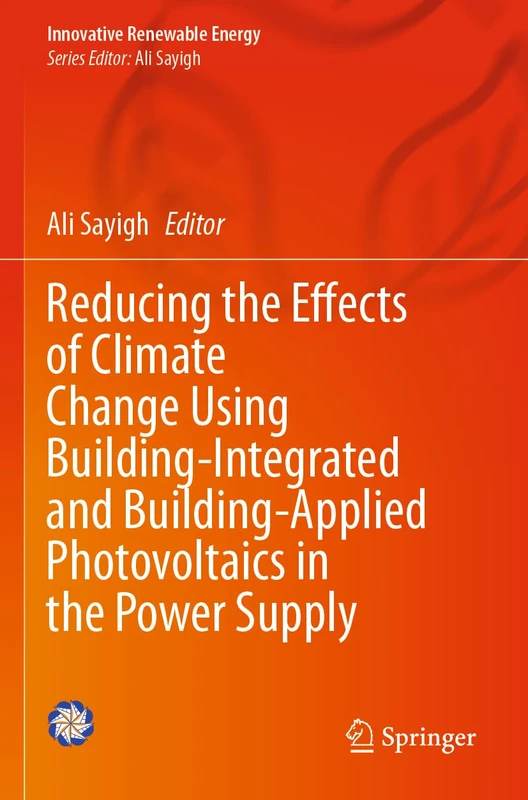 Reducing the Effects of Climate Change Using Building-Integrated and Building-Applied Photovoltaics in the Power Supply (Innovative Renewable Energy)