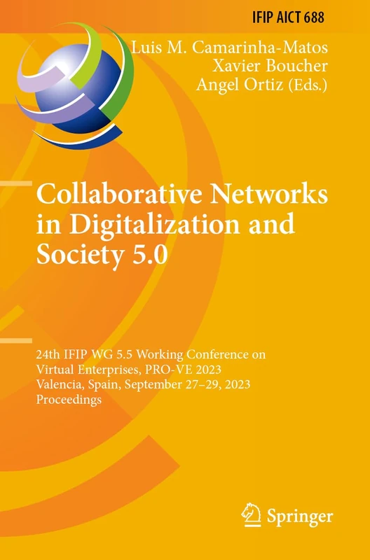 Collaborative Networks in Digitalization and Society 5.0: 24th IFIP WG 5.5 Working Conference on Virtual Enterprises, PRO-VE 2023, Valencia, Spain, ... and Communication Technology, 688)