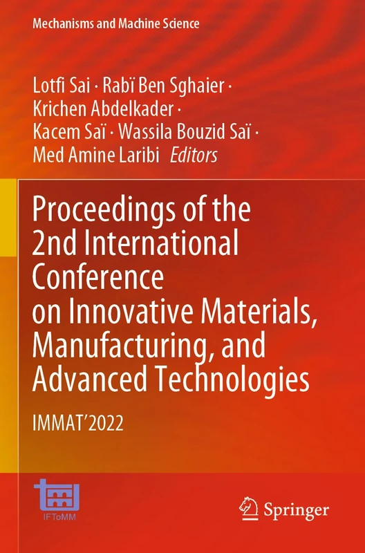 Proceedings of the 2nd International Conference on Innovative Materials, Manufacturing, and Advanced Technologies: IMMAT'2022: 144 (Mechanisms and Machine Science, 144)
