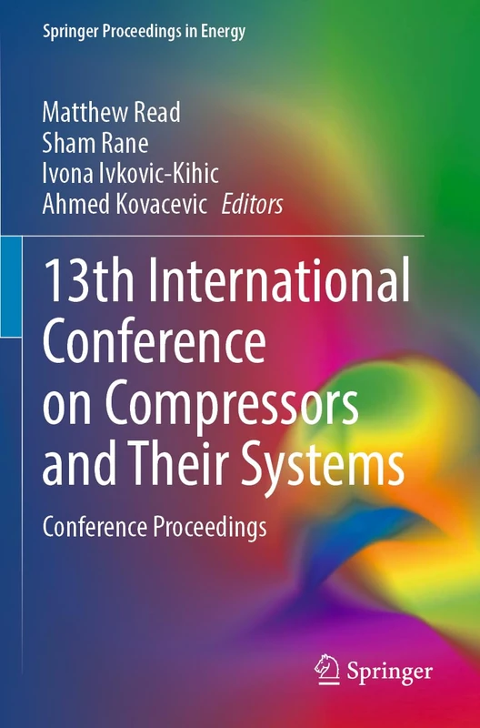 13th International Conference on Compressors and Their Systems: Conference Proceedings (Springer Proceedings in Energy)